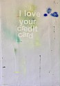 DANIEL GONZALEZ, Poster Paintings, I love your credit card
2021, silkscreen printing and decanted acrylic paint on paper